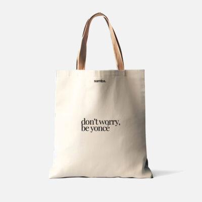 Tote Bag don't worry, be yoncé - samba