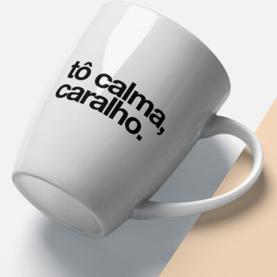 Caneca Tô calma, caralho - samba.